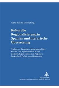 Kulturelle Regionalisierung in Spanien Und Literarische Uebersetzung