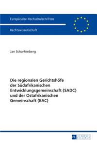 Regionalen Gerichtshoefe Der Suedafrikanischen Entwicklungsgemeinschaft (Sadc) Und Der Ostafrikanischen Gemeinschaft (Eac)