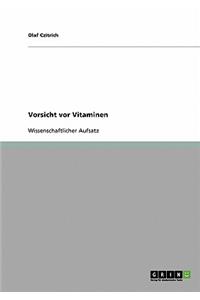 Vorsicht vor Vitaminen