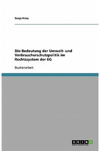 Die Bedeutung der Umwelt- und Verbraucherschutzpolitik im Rechtssystem der EG