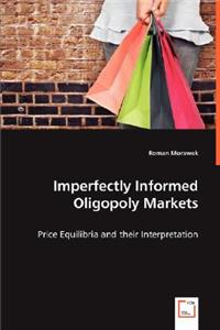 Imperfectly Informed Oligopoly Markets