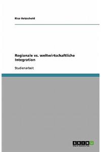 Regionale vs. weltwirtschaftliche Integration