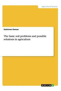 The basic soil problems and possible solutions in agriculture