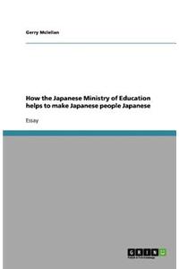 How the Japanese Ministry of Education helps to make Japanese people Japanese