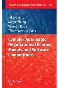 Complex Automated Negotiations: Theories, Models, and Software Competitions