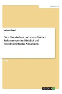 Die chinesischen und europäischen Stahlerzeuger im Hinblick auf protektionistische Annahmen