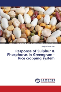 Response of Sulphur & Phosphorus in Greengram - Rice cropping system