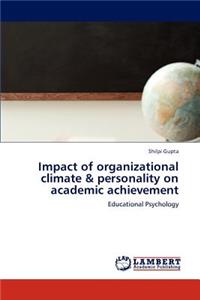 Impact of organizational climate & personality on academic achievement