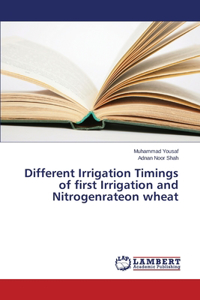Different Irrigation Timings of first Irrigation and Nitrogenrateon wheat