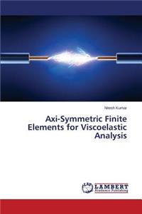 Axi-Symmetric Finite Elements for Viscoelastic Analysis