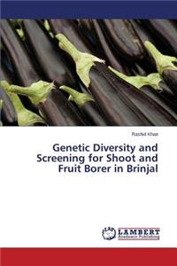 Genetic Diversity and Screening for Shoot and Fruit Borer in Brinjal