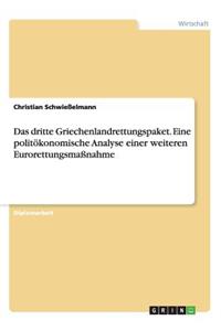 dritte Griechenlandrettungspaket. Eine politökonomische Analyse einer weiteren Eurorettungsmaßnahme