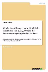 Welche Auswirkungen hatte die globale Finanzkrise von 2007/2008 auf die Refinanzierung europäischer Banken?