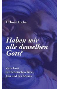 Haben wir alle denselben Gott?