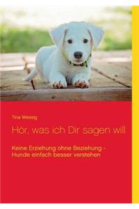 Hör, was ich Dir sagen will