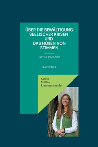 Über die Bewältigung seelischer Krisen und das Hören von Stimmen