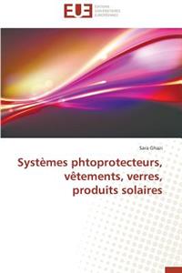 Systèmes Phtoprotecteurs, Vètements, Verres, Produits Solaires