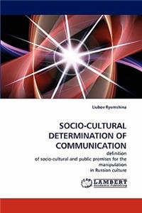 Socio-Cultural Determination of Communication