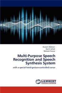 Multi-Purpose Speech Recognition and Speech Synthesis System