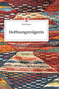 Hoffnungsträgerin. Life is a Story - story.one