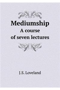 Mediumship a Course of Seven Lectures