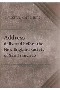 Address Delivered Before the New England Society of San Francisco