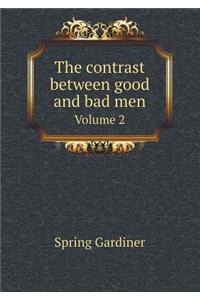 The Contrast Between Good and Bad Men Volume 2
