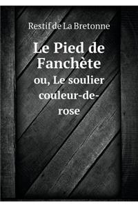 Le Pied de Fanchète ou, Le soulier couleur-de-rose