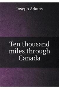 Ten Thousand Miles Through Canada