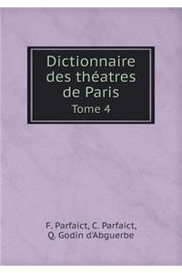 Dictionnaire Des Théatres de Paris Tome 4