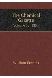 The Chemical Gazette Volume 12. 1854