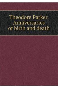 Theodore Parker. Anniversaries of Birth and Death