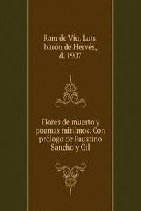 Flores de muerto y poemas minimos. Con prologo de Faustino Sancho y Gil