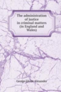 administration of justice in criminal matters (in England and Wales)