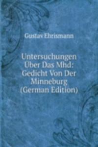 Untersuchungen Uber Das Mhd: Gedicht Von Der Minneburg (German Edition)