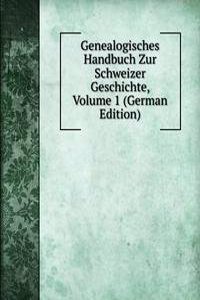 Genealogisches Handbuch Zur Schweizer Geschichte, Volume 1 (German Edition)
