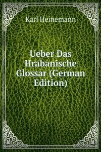 Ueber Das Hrabanische Glossar (German Edition)