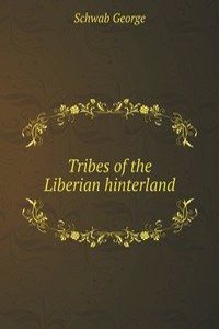 Tribes of the Liberian hinterland