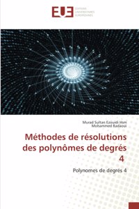 Méthodes de résolutions des polynômes de degrés 4
