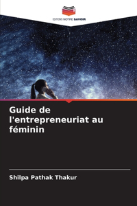 Guide de l'entrepreneuriat au féminin