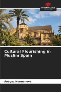 Cultural Flourishing in Muslim Spain