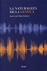 La naturaleza de la lengua [Paperback] [Jan 01, 2013] DIAZ GOMEZ, JOSE LUIS