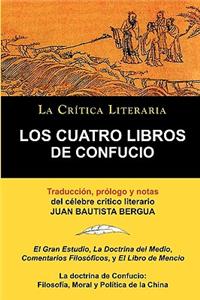 Los Cuatro Libros de Confucio, Confucio y Mencio, Coleccion La Critica Literaria Por El Celebre Critico Literario Juan Bautista Bergua, Ediciones Iber
