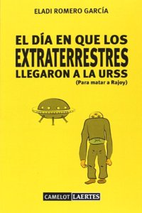El dia en que los extraterrestres llegaron a la URSS (Para matar a Rajoy)