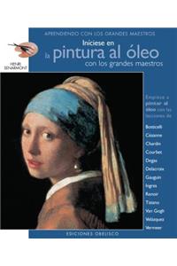 Iniciese en la Pintura al Oleo Con los Grandes Maestros