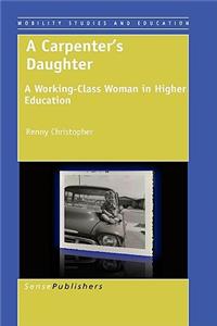 A Carpenter's Daughter: A Working-Class Woman in Higher Education
