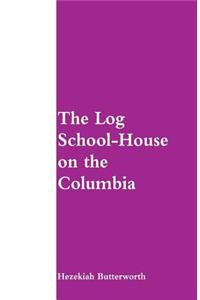 Log School-House on the Columbia