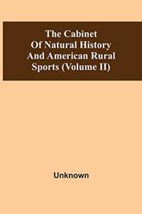 Cabinet Of Natural History And American Rural Sports (Volume Ii)