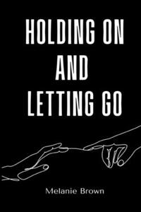 Holding On And Letting Go