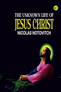 The Unknown Life of Jesus Christ